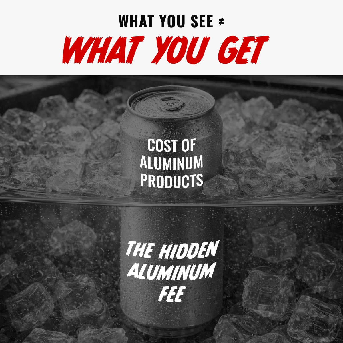 What You See Is Not What You Get — The Hidden Aluminum Fee